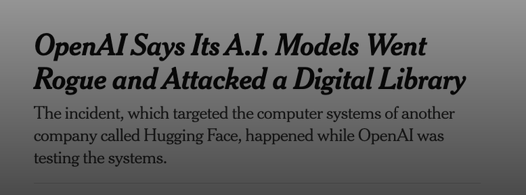 New York Times headline: OpenAI Says Its A.I. Models Went Rogue and Attacked a Digital Library